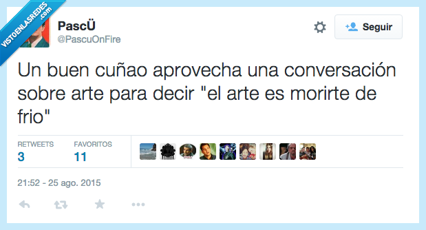 buen,cuñado,cuñao,arte,helarte,morir,frio,siempre