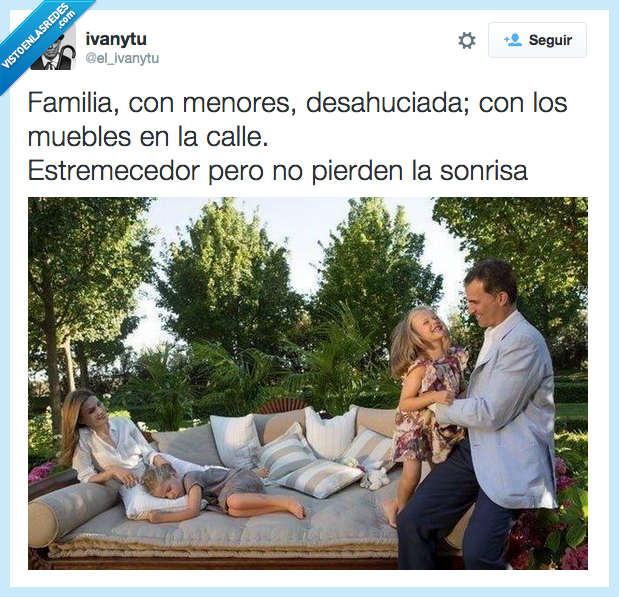 familia,menos,desahuciada,desahucio,mueble,calle,casa,estremecedor,sonrisa,pobre,rico,familia real,Letizia,Leonor,Sofia,Felipe VI