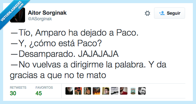 amparo,paco,dejar,estar,como,desamparado,palabra,matar,amigo,pregunta,preguntar,chiste,broma,malo