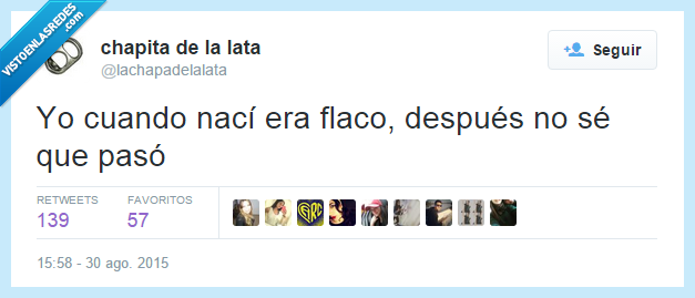 perdido,flaco,de la noche a la mañana,pequeño,naci,nacer,delgado,paso,pasar,gordo