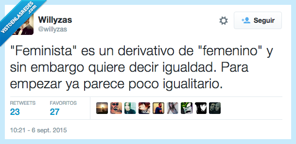 feminismo,femenino,derivativo,derivado,igualdad,empezar,poco,injusto