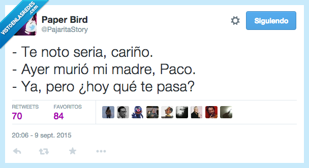 noto,seria,triste,cariño,pareja,novio,novia,murio,ayer,morir,padre,muerto,PAco,hoy,pasa