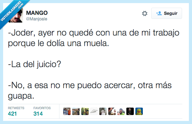quedar,trabajo,doler,dolia,muela,juicio,otra,acercar,orden de alejamiento,guapa