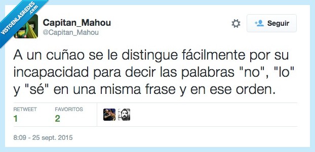 cuñao,distingue,distinguir,facilmente,incapacidad,razon,no lo se,orden