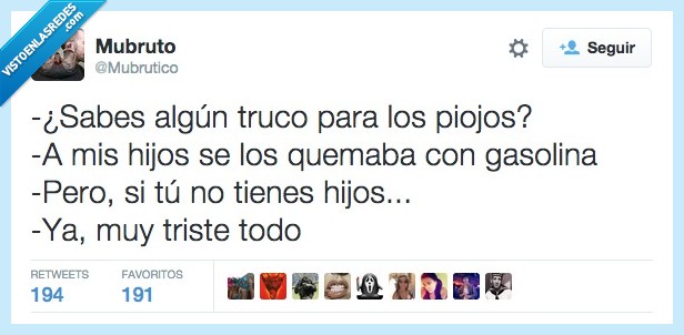 truco,piojos,quemar,gasolina,hijo,cabeza,matar,morir,triste