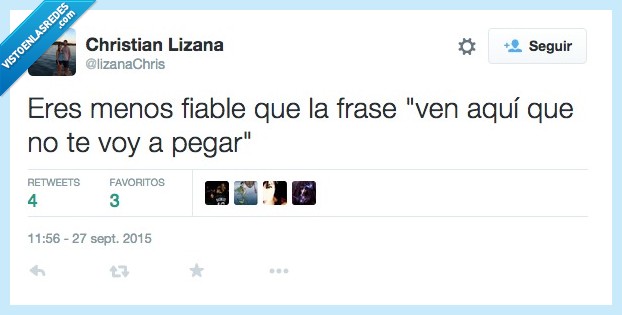 menos,fiable,frase,ven,aquí,pegar,no