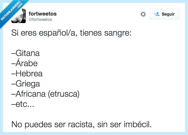 español,sangre,arabe,hebrea,mezcla,africana,racista,racismo,tontaco