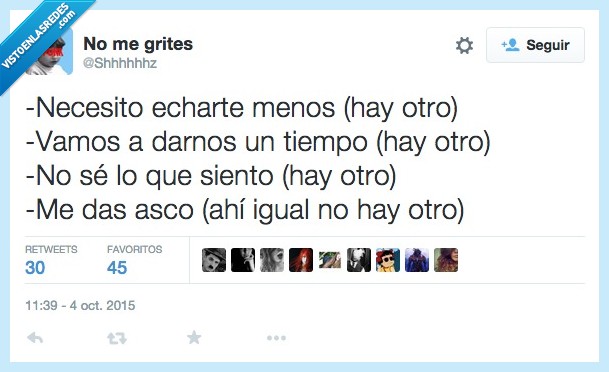 excusa,cortar,pareja,necesito,necesitar,echar,menos,otro,cuernos,tiempo,dar,siento,sentir,asco,odio