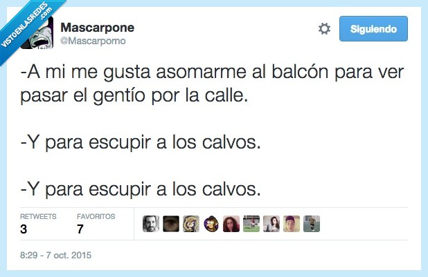 gusta,asomar,blancon,ver,pasar,gentio,gente,calle,escupir,calvos