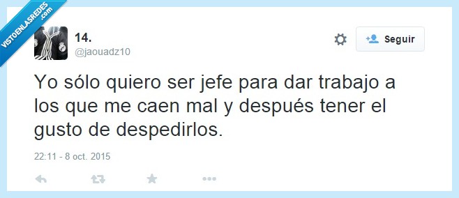jefe,despedido,despedir,contratar,caer,mal,odiar,gusto
