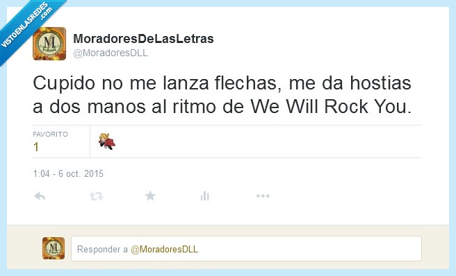 Cupido,tortazo,we will rock you,amor,queen,dolor,friendzone,romance
