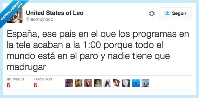 España,pais,programa,tele,acabar,una,madrugada,mundo,paro,nadie,madrugar,trabajar