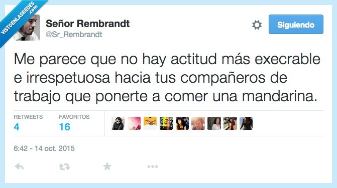 actitud,execrable,irrespetuosa,respeto,compañero,trabajo,poner,comer,mandarina,olor