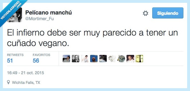infierno,parecido,cuñado,vegano,quejica,pesado