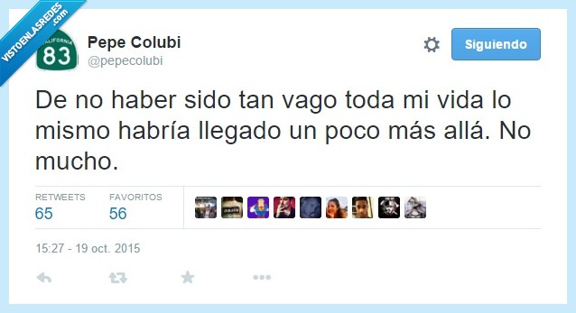 vago,pereza,vida,llegar,más alla,no mucho