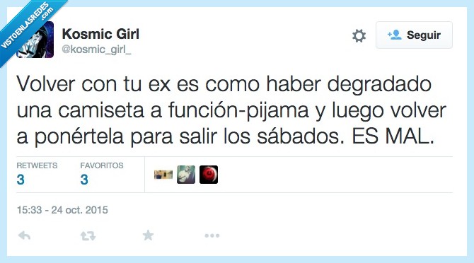 volver,ex,camiseta,pijama,salir,sabado,ES MAL,dormir