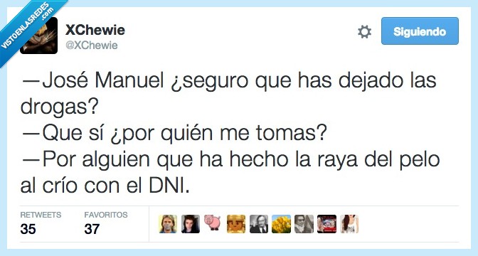 dejado,dejar,droga,raya,pelo,crio,hijo,niño,DNI,peinar,peinado