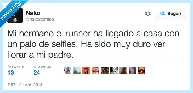 hermano,runner,casa,llegar,palo,selfie,duro,ver,llorar,padre