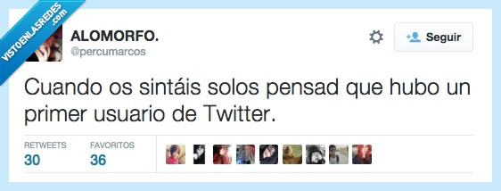 sintáis,solos,pensad,hubo,primer,usuario,Twitter