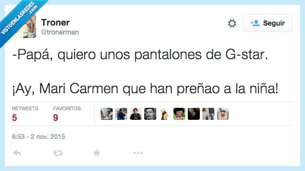 papa,madre,mari carmen,preñao,embarazada,niña,hija,pantalones,g-star,gestar,gstar