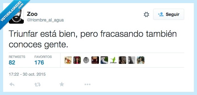 trinfar,bien,fracasando,fracasar,conocer,gente