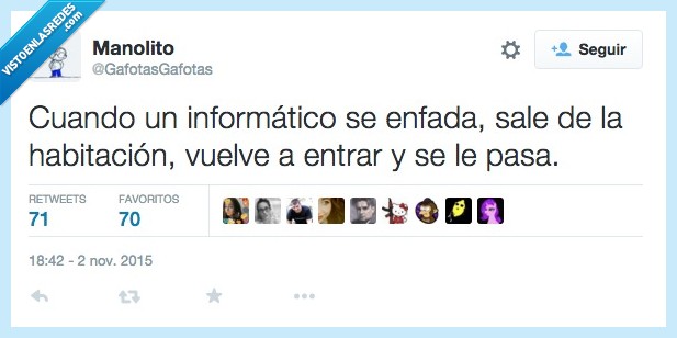 informático,enfada,vuelve,salir,habitación,entrar,apagar,encender,enfadar