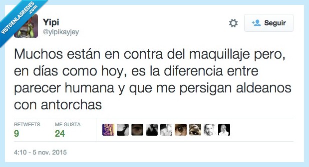 maquillaje,contra,dias,hoy,parecer,humana,monstruo,aldeano,antorcha