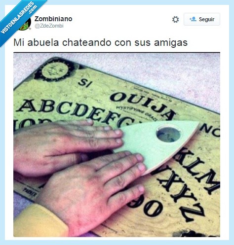 ouija,chat,abuela,amigas,hablar,chateando,tienen conversaciones muy vivarachas
