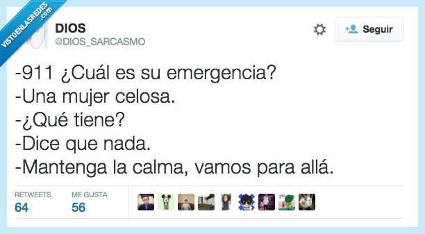 no pasa nada,tú sabrás,tu vida corre peligro,mujer,novia,celosa,nada,emergencias