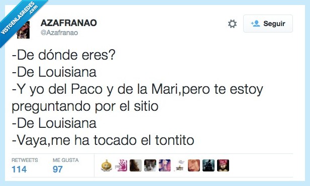 donde,eres,louisiana,paco,mari,preguntando,preguntar,tontito