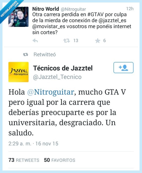 jazztel,conexión GTAV,GTA,carrera,preocupar,universidad,universitaria,desgraciado,conexión,insultar,movistar,troll