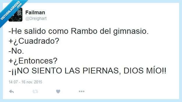 gimnasio,mazado,agujetas,dolores everywhere,rambo,siento,sentir,piernas