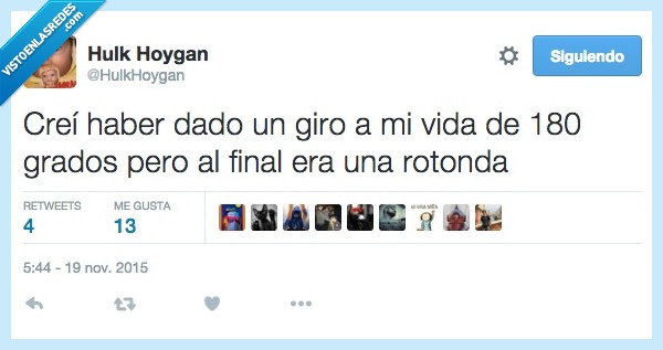 crei,haber,dado,giro,vida,180,grados,final,rotonda