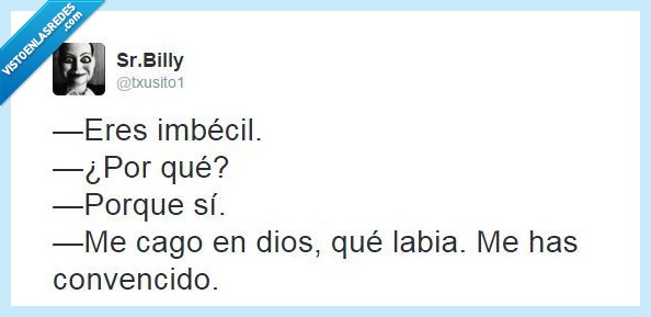 insultar,insulto,labia,porque,sí,motivo,obligación,convencer