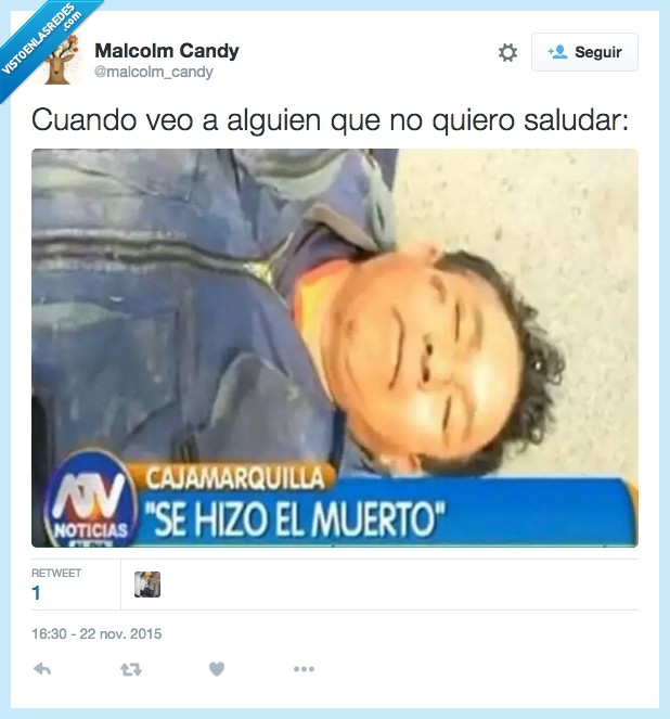 muerto,hacer,disimular,saludar