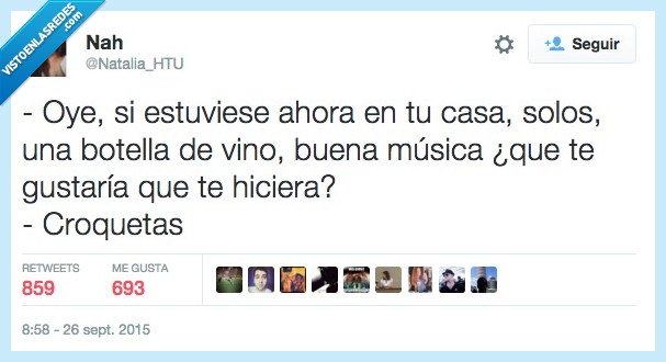 ahora,casa,solos,musica,vino,gustar,hacer,croquetas,cocinar