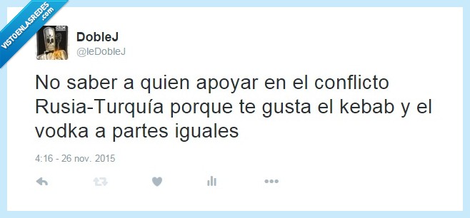 rusia,turquia,guerra,kebab,vodka,quericoelkebab,peroqueborracherasconelvodka,putin,amo