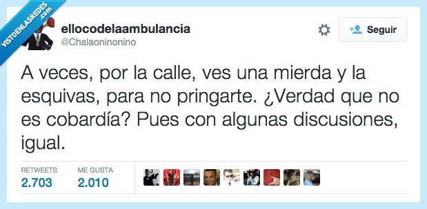 veces,calle,esquivar,pisar,pringar,cobardía,discusión,igual