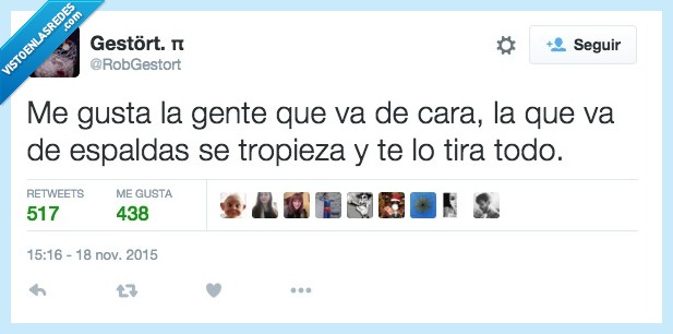 gusta,gente,cara,delante,espalda,tropieza,tropezar,tirar,todo