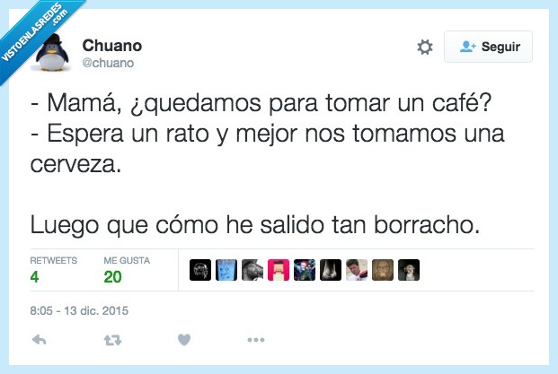 quedar,tomar,cafe,cerveza,esperar,madre,mama,hijo,hija,borracho