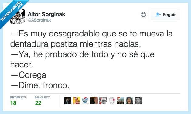 desagradable,mueva,mover,dentadura,postiza,mientras,hablas,hablar,corega,tronco