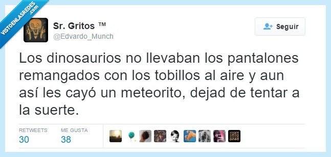 dinosaurio,llevar,pantalon,remangado,remangar,tobillo,aire,meteorito,tentar,suerte