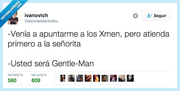 venir,venia,apuntar,xmen,x-men,primero,señorita,atender,caballero,educado,gentleman