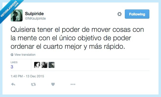 sería como Matilda,poder,mover,cosas,mente,ordenar,cuarto,mejor