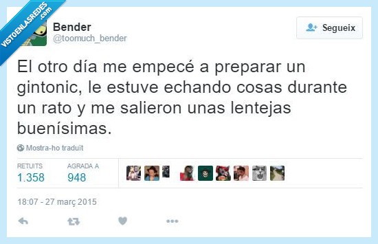 gintonic,lentejas,hipster,bender,moderno,ginebra,sabado,noche,fiesta