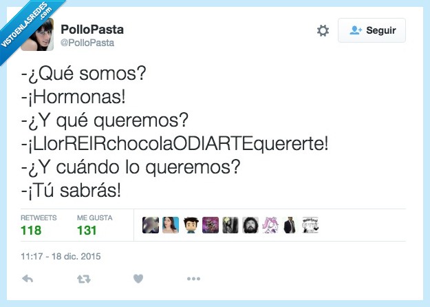 somos,hormona,queremos,querer,llorar,reir,cholate,odio,cambio