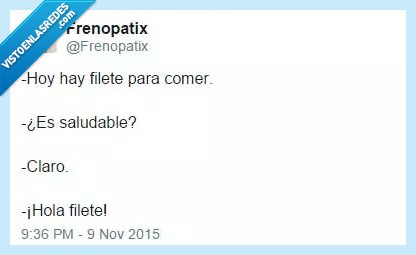 filete,chiste,humor,saludar,saludable,confundir,juego de palabras