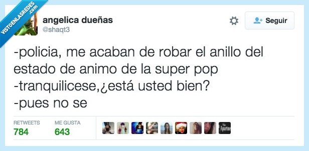 policia,acaban,acabar,robar,anillo,estado,animo,superpop,como,tranquilicese,no sé