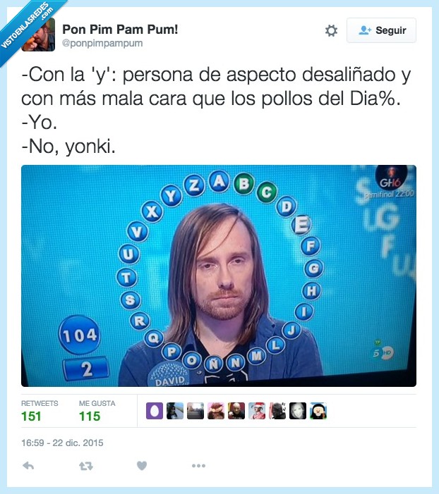 yonki,yo,pintas,pasapalabra,rosco,david,pelo,mala cara