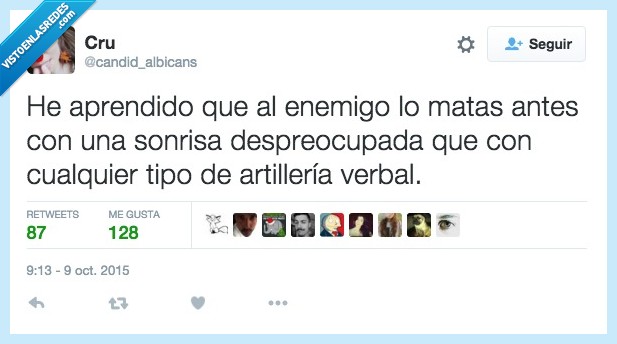 aprendido,aprender,enemigo,matar,antes,sonrisa,despreocupada,artilleria,verbal,insulto,felicidad